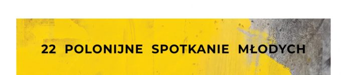 22 Polonijne Spotkanie Młodych 27.06.2026